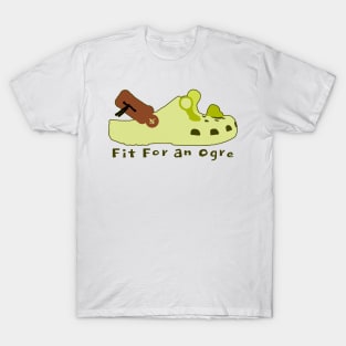 Fit for an Ogre T-Shirt